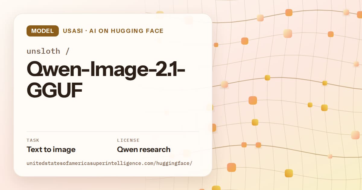 Generated amber wave-lattice artwork for the model unsloth/Qwen-Image-2.1-GGUF, labeled USASI · AI on Hugging Face, with Task: Text to image · License: Qwen research.
