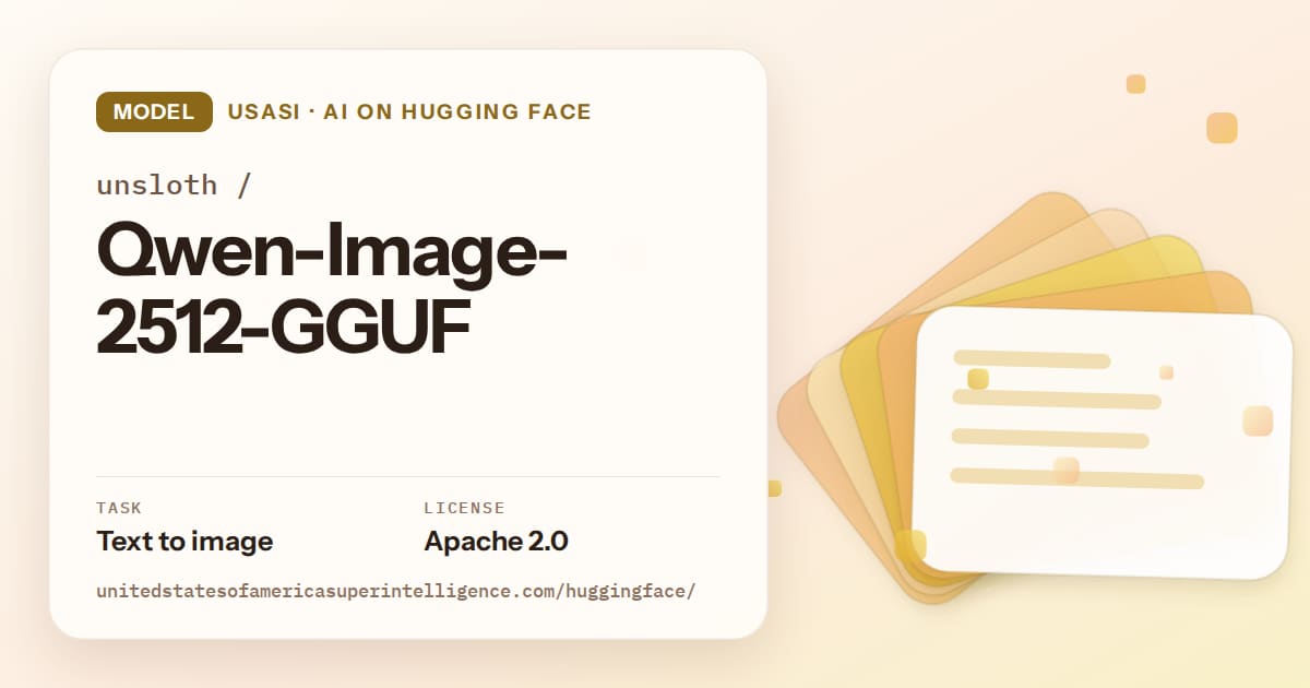 Generated amber layered-card artwork for the model unsloth/Qwen-Image-2512-GGUF, labeled USASI · AI on Hugging Face, with Task: Text to image · License: Apache 2.0.