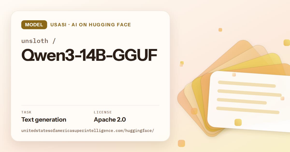 Generated amber layered-card artwork for the model unsloth/Qwen3-14B-GGUF, labeled USASI · AI on Hugging Face, with Task: Text generation · License: Apache 2.0.