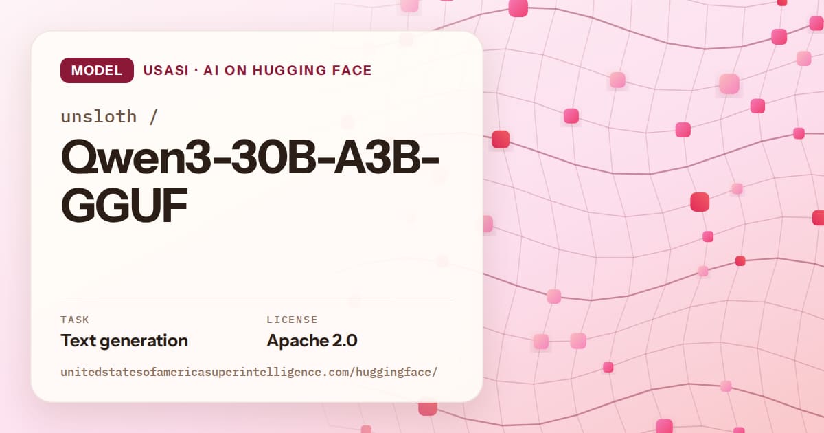 Generated rose wave-lattice artwork for the model unsloth/Qwen3-30B-A3B-GGUF, labeled USASI · AI on Hugging Face, with Task: Text generation · License: Apache 2.0.