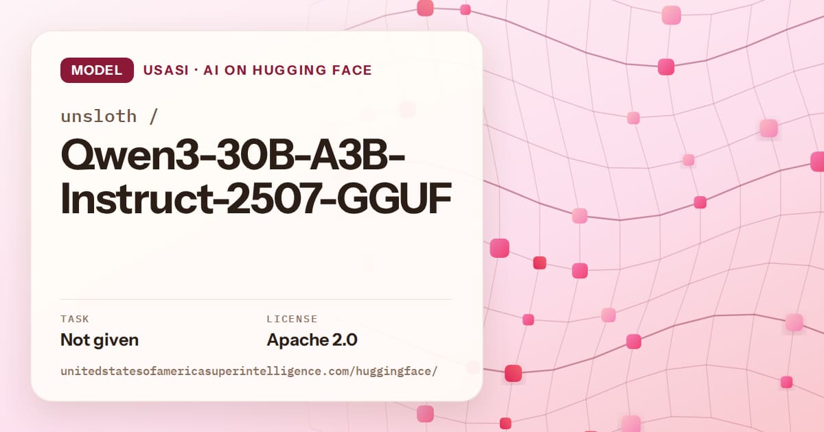 Generated rose wave-lattice artwork for the model unsloth/Qwen3-30B-A3B-Instruct-2507-GGUF, labeled USASI · AI on Hugging Face, with Task: Not given · License: Apache 2.0.