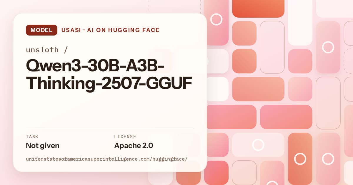 Generated coral tile-mosaic artwork for the model unsloth/Qwen3-30B-A3B-Thinking-2507-GGUF, labeled USASI · AI on Hugging Face, with Task: Not given · License: Apache 2.0.