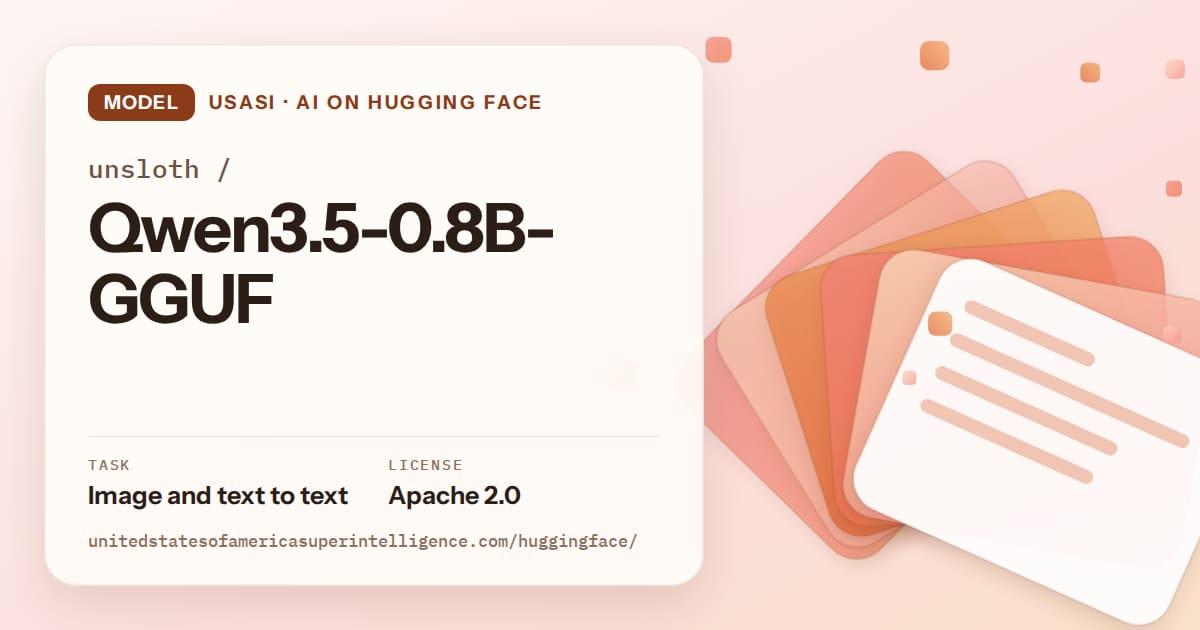 Generated tangerine layered-card artwork for the model unsloth/Qwen3.5-0.8B-GGUF, labeled USASI · AI on Hugging Face, with Task: Image and text to text · License: Apache 2.0.