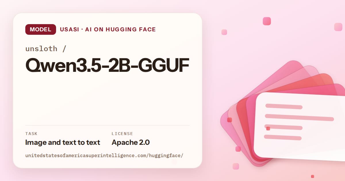 Generated coral layered-card artwork for the model unsloth/Qwen3.5-2B-GGUF, labeled USASI · AI on Hugging Face, with Task: Image and text to text · License: Apache 2.0.