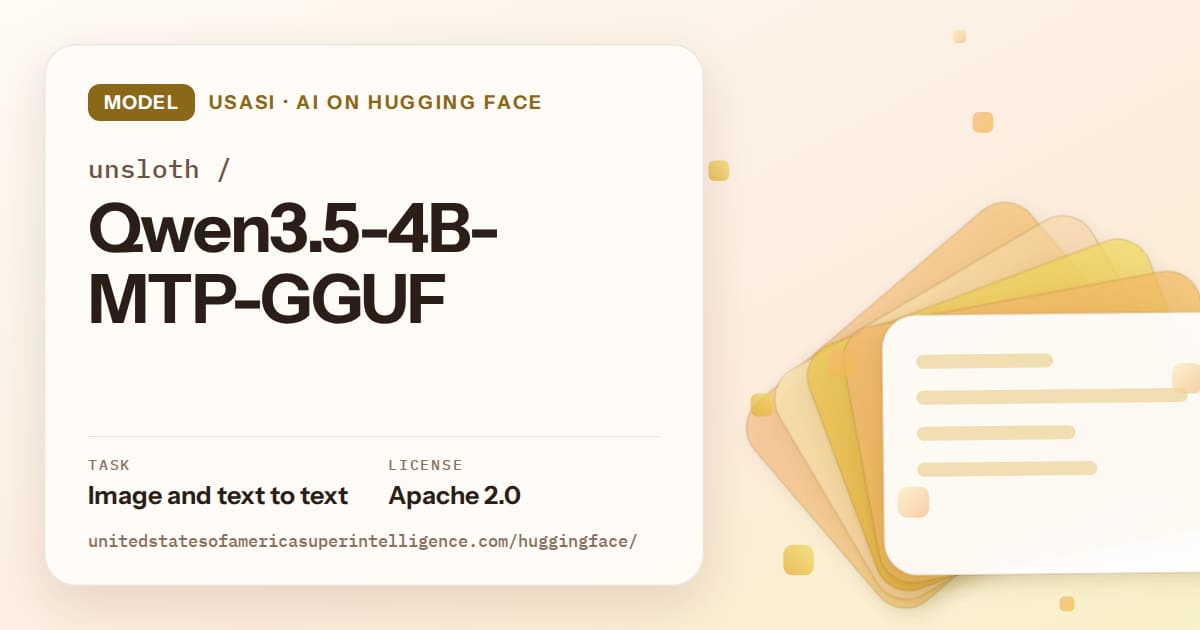 Generated amber layered-card artwork for the model unsloth/Qwen3.5-4B-MTP-GGUF, labeled USASI · AI on Hugging Face, with Task: Image and text to text · License: Apache 2.0.