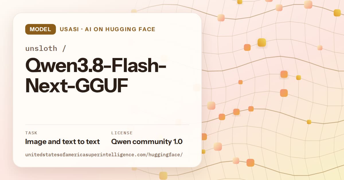 Generated amber wave-lattice artwork for the model unsloth/Qwen3.8-Flash-Next-GGUF, labeled USASI · AI on Hugging Face, with Task: Image and text to text · License: Qwen community 1.0.