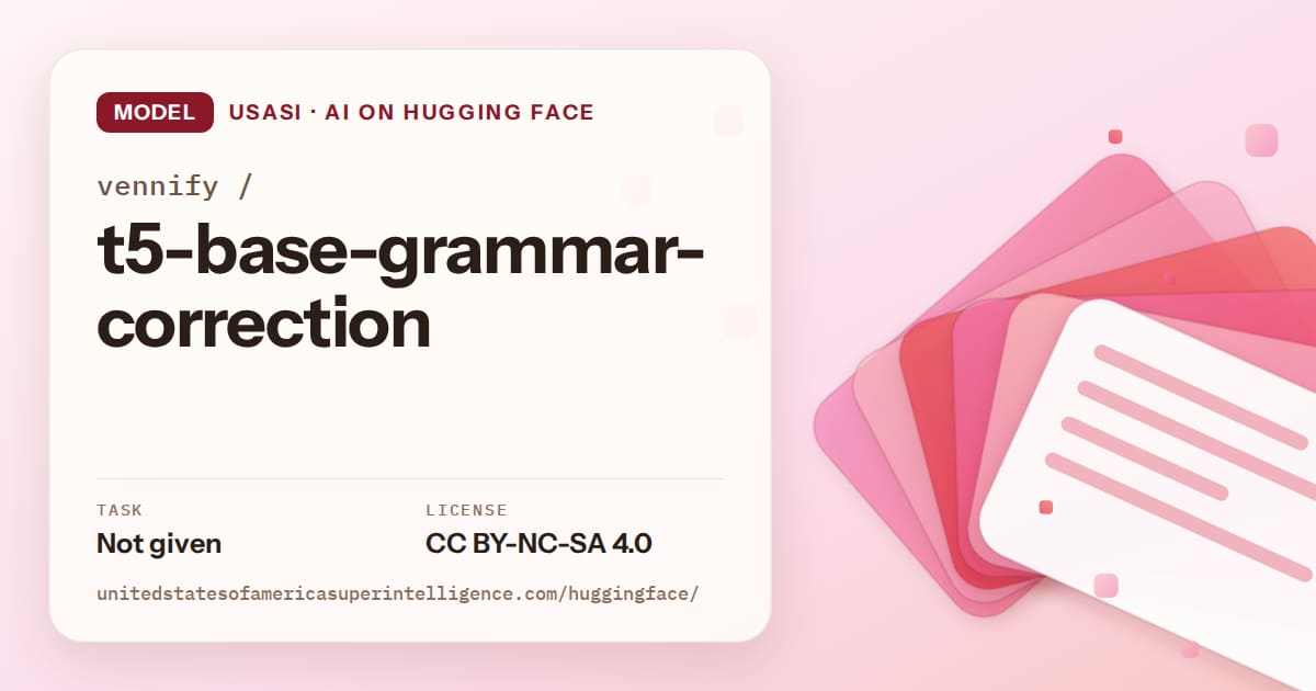 Generated coral layered-card artwork for the model vennify/t5-base-grammar-correction, labeled USASI · AI on Hugging Face, with Task: Not given · License: CC BY-NC-SA 4.0.