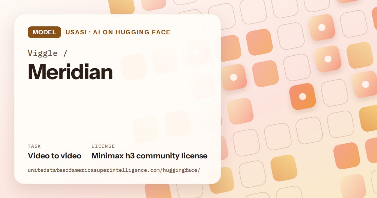Generated orange rounded-tile grid artwork for the model Viggle/Meridian, labeled USASI · AI on Hugging Face, with Task: Video to video · License: Minimax h3 community license.