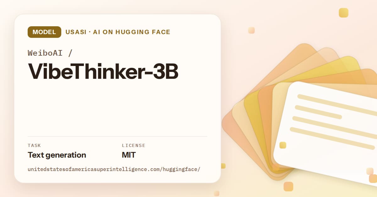 Generated amber layered-card artwork for the model WeiboAI/VibeThinker-3B, labeled USASI · AI on Hugging Face, with Task: Text generation · License: MIT.