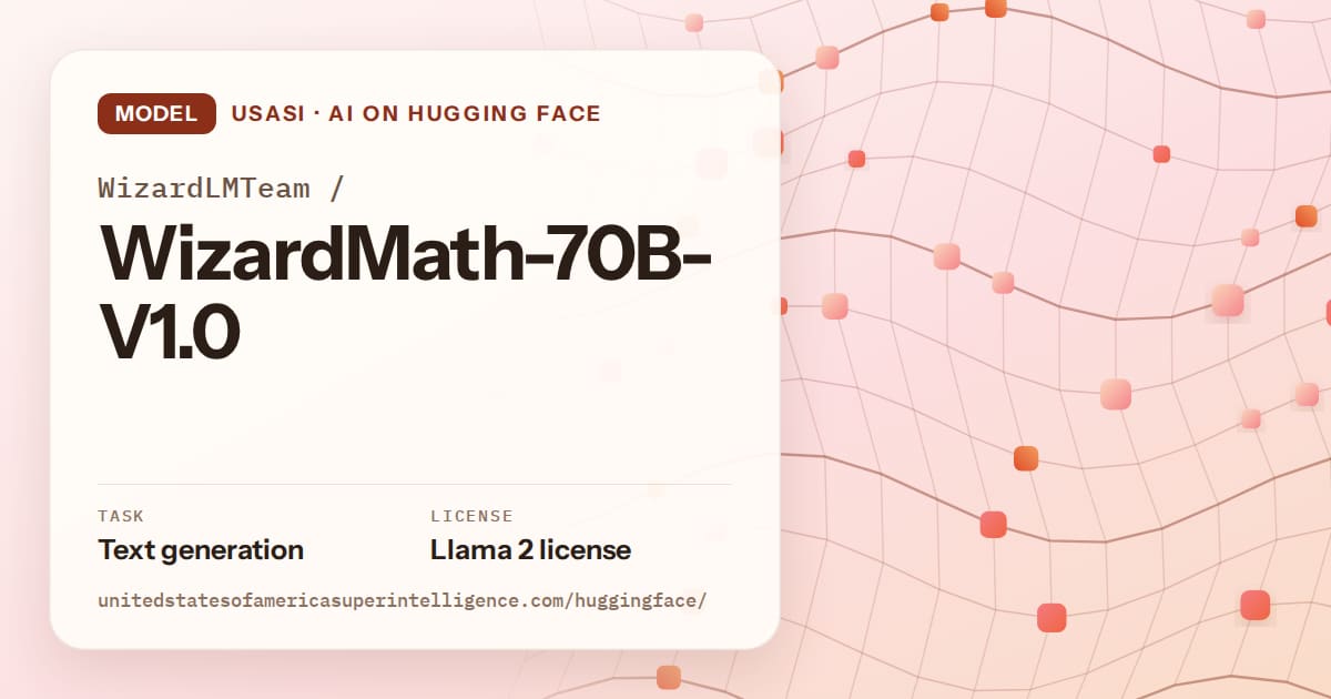 Generated tangerine wave-lattice artwork for the model WizardLMTeam/WizardMath-70B-V1.0, labeled USASI · AI on Hugging Face, with Task: Text generation · License: Llama 2 license.