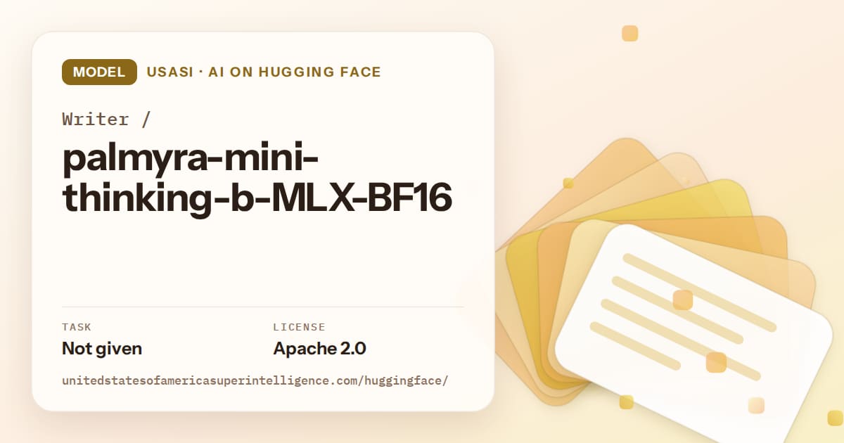 Generated amber layered-card artwork for the model Writer/palmyra-mini-thinking-b-MLX-BF16, labeled USASI · AI on Hugging Face, with Task: Not given · License: Apache 2.0.