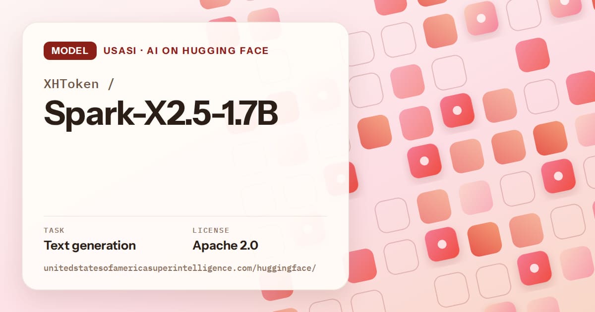 Generated coral rounded-tile grid artwork for the model XHToken/Spark-X2.5-1.7B, labeled USASI · AI on Hugging Face, with Task: Text generation · License: Apache 2.0.