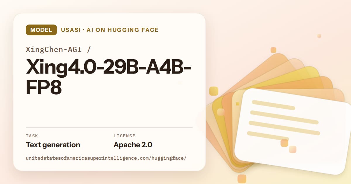 Generated amber layered-card artwork for the model XingChen-AGI/Xing4.0-29B-A4B-FP8, labeled USASI · AI on Hugging Face, with Task: Text generation · License: Apache 2.0.