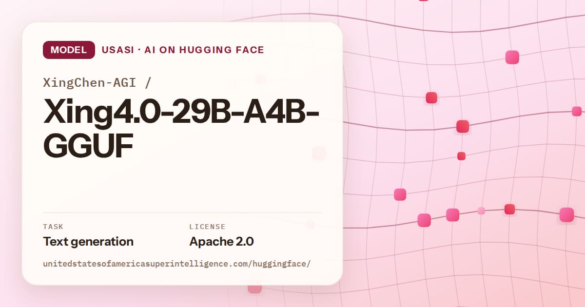 Generated rose wave-lattice artwork for the model XingChen-AGI/Xing4.0-29B-A4B-GGUF, labeled USASI · AI on Hugging Face, with Task: Text generation · License: Apache 2.0.