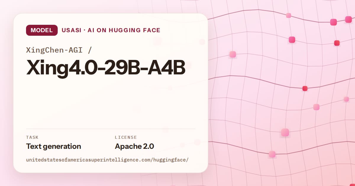 Generated rose wave-lattice artwork for the model XingChen-AGI/Xing4.0-29B-A4B, labeled USASI · AI on Hugging Face, with Task: Text generation · License: Apache 2.0.