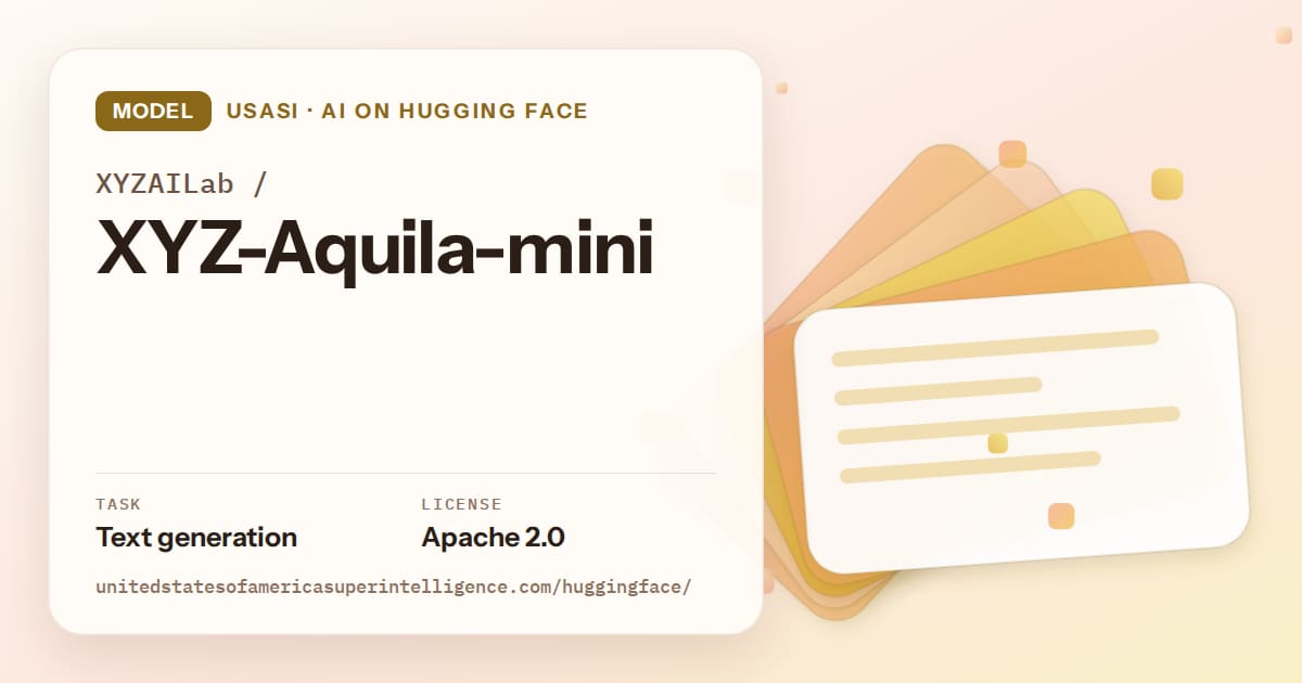 Generated amber layered-card artwork for the model XYZAILab/XYZ-Aquila-mini, labeled USASI · AI on Hugging Face, with Task: Text generation · License: Apache 2.0.