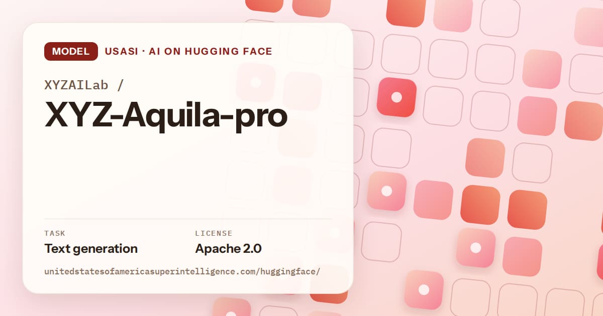 Generated coral rounded-tile grid artwork for the model XYZAILab/XYZ-Aquila-pro, labeled USASI · AI on Hugging Face, with Task: Text generation · License: Apache 2.0.