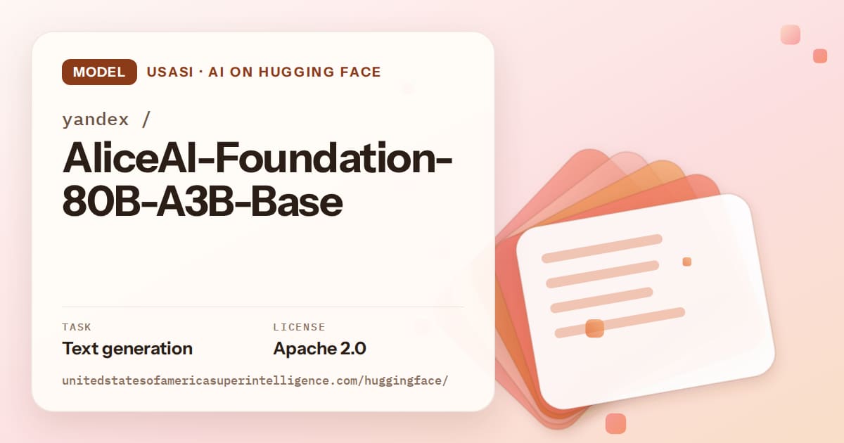 Generated tangerine layered-card artwork for the model yandex/AliceAI-Foundation-80B-A3B-Base, labeled USASI · AI on Hugging Face, with Task: Text generation · License: Apache 2.0.
