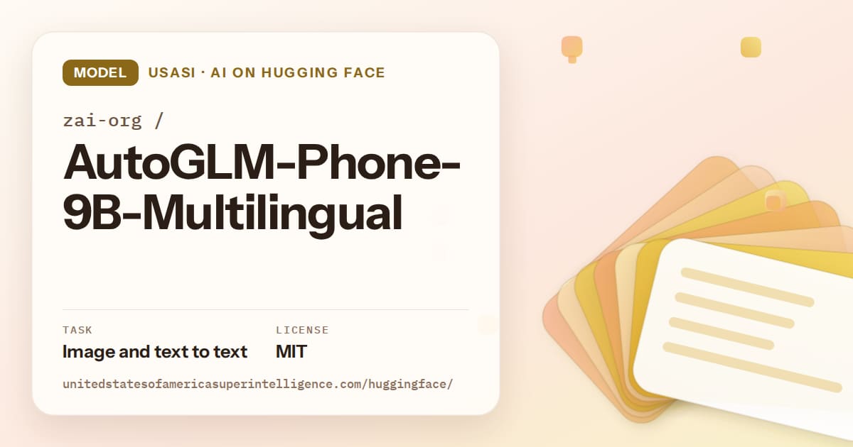 Generated amber layered-card artwork for the model zai-org/AutoGLM-Phone-9B-Multilingual, labeled USASI · AI on Hugging Face, with Task: Image and text to text · License: MIT.