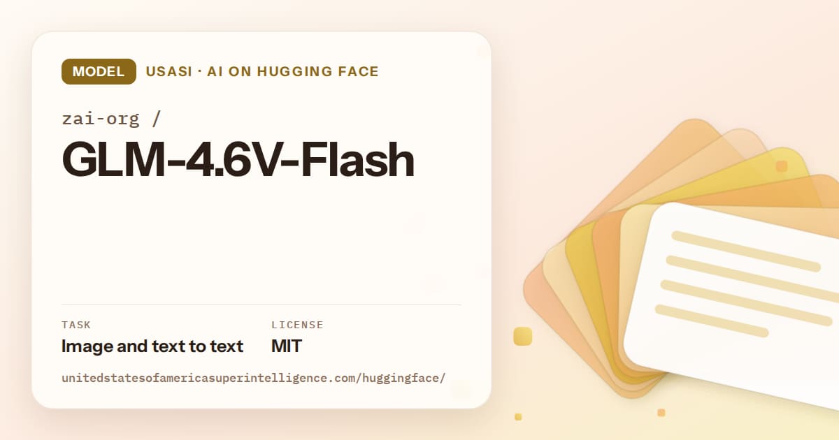 Generated amber layered-card artwork for the model zai-org/GLM-4.6V-Flash, labeled USASI · AI on Hugging Face, with Task: Image and text to text · License: MIT.