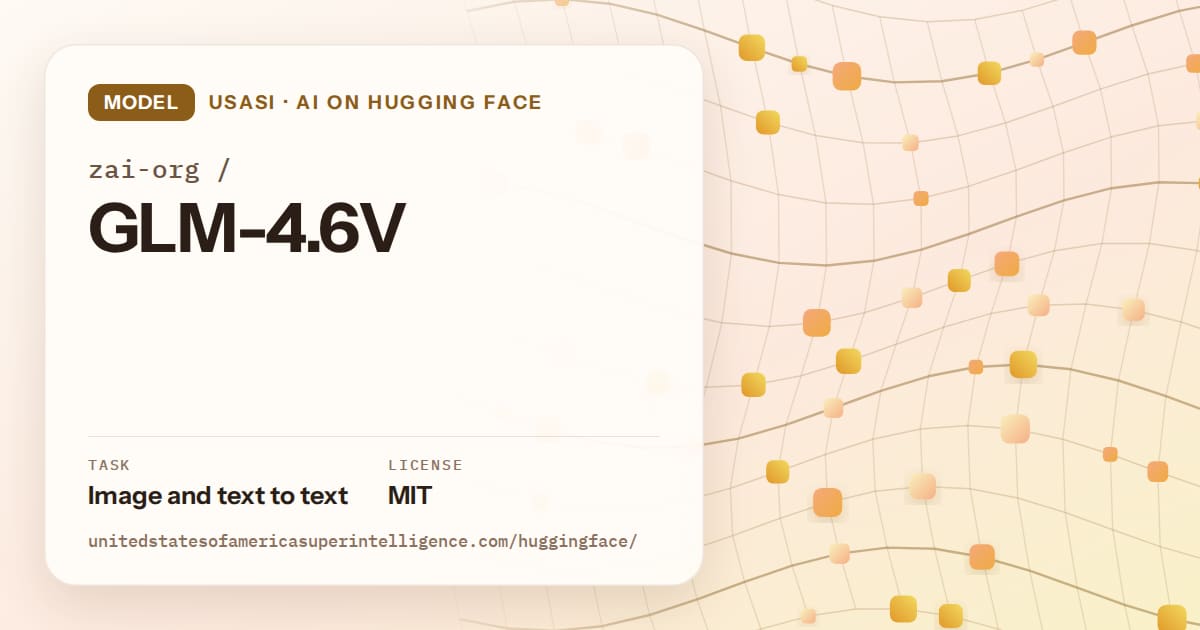 Generated amber wave-lattice artwork for the model zai-org/GLM-4.6V, labeled USASI · AI on Hugging Face, with Task: Image and text to text · License: MIT.