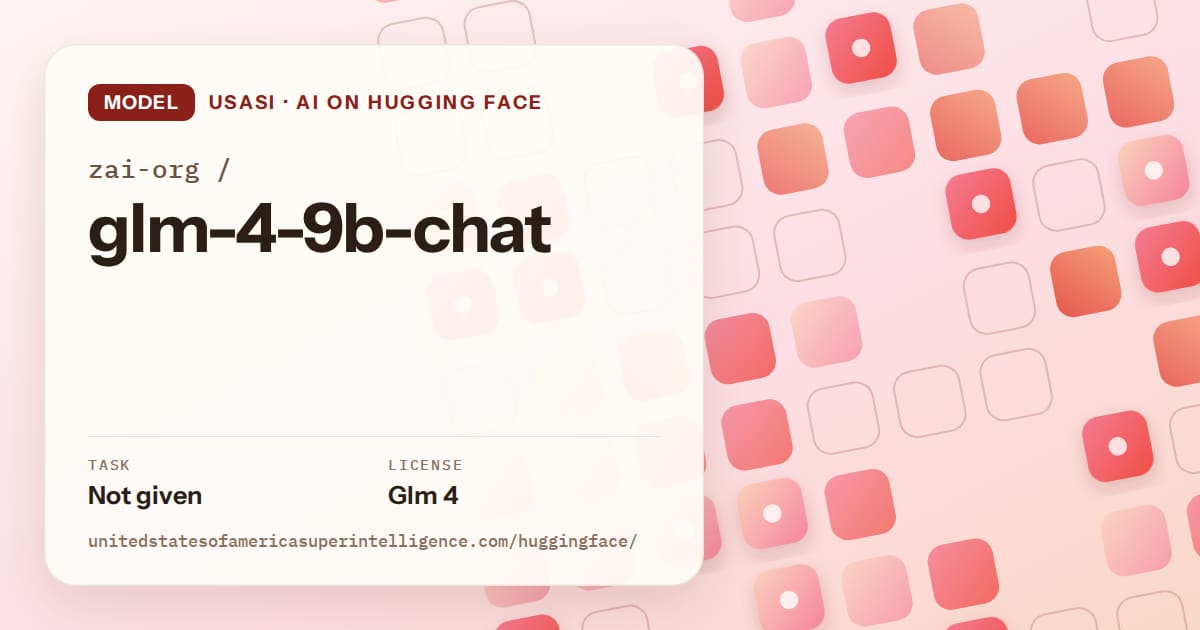 Generated coral rounded-tile grid artwork for the model zai-org/glm-4-9b-chat, labeled USASI · AI on Hugging Face, with Task: Not given · License: Glm 4.
