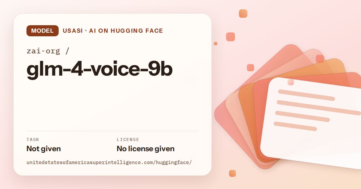 Generated tangerine layered-card artwork for the model zai-org/glm-4-voice-9b, labeled USASI · AI on Hugging Face, with Task: Not given · License: No license given.